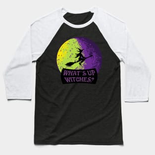 Halloween What's up Witches? Baseball T-Shirt
